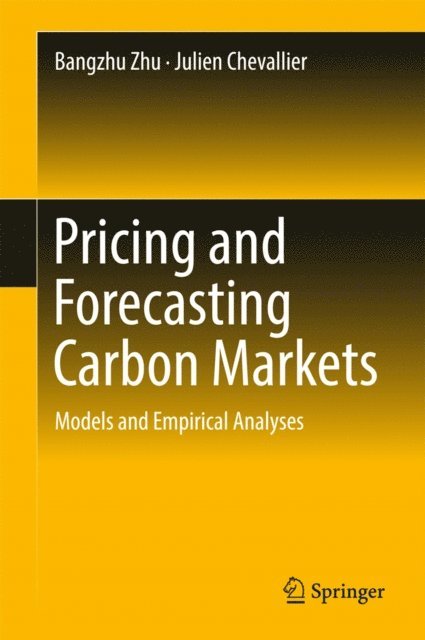 Julien Chevallier, Bangzhu Zhu - Pricing and Forecasting Carbon Markets, E-bok