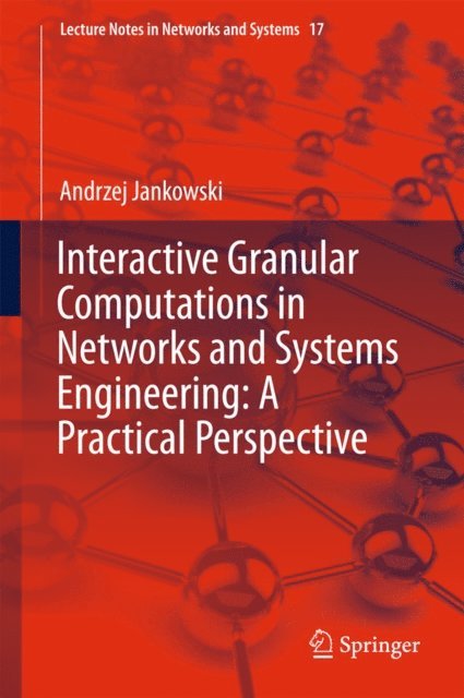 Andrzej Jankowski - Interactive Granular Computations in Networks and Systems Engineering: A Practical Perspective, E-bok
