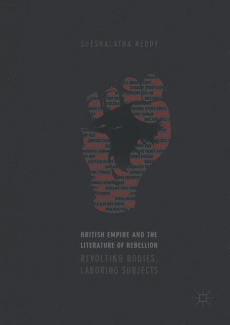 Sheshalatha Reddy - British Empire and the Literature of Rebellion, E-bok