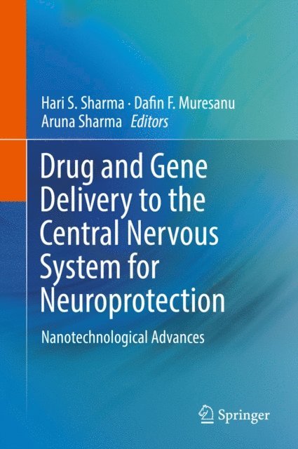 Aruna Sharma, Dafin F. Muresanu, Hari S. Sharma - Drug and Gene Delivery to the Central Nervous System for Neuroprotection, E-bok