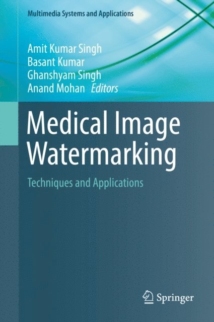 Anand Mohan, Ghanshyam Singh, Basant Kumar, Amit Kumar Singh - Medical Image Watermarking, E-bok