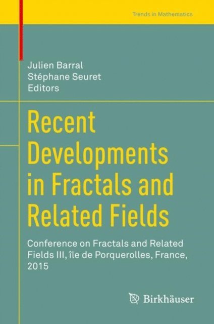 Stephane Seuret, Julien Barral - Recent Developments in Fractals and Related Fields, E-bok