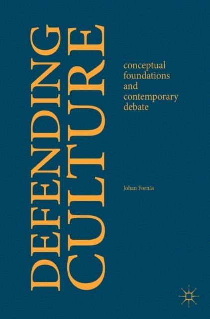 Johan Fornas - Defending Culture, E-bok