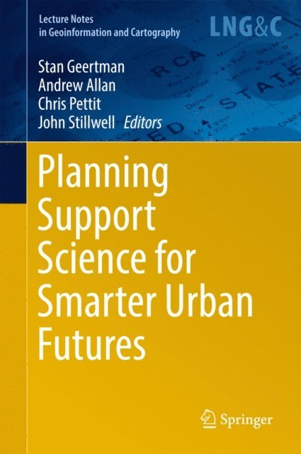 John Stillwell, Chris Pettit, Andrew Allan, Stan Geertman - Planning Support Science for Smarter Urban Futures, E-bok
