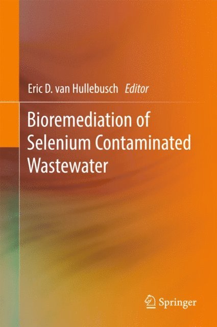 Eric D van Hullebusch - Bioremediation of Selenium Contaminated Wastewater, E-bok