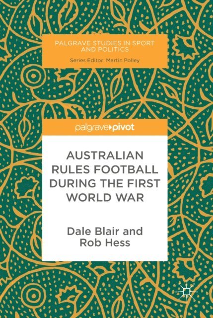 Rob Hess, Dale Blair - Australian Rules Football During the First World War, E-bok