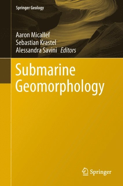 Alessandra Savini, Sebastian Krastel, Aaron Micallef - Submarine Geomorphology, E-bok