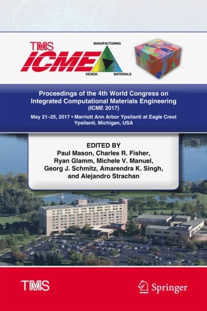 Alejandro Strachan, Amarendra K. Singh, Georg J. Schmitz, Michele V. Manuel, Ryan Glamm, Charles R. Fisher, Paul Mason - Proceedings of the 4th World Congress on Integrated Computational Materials Engineering (ICME 2017), E-bok
