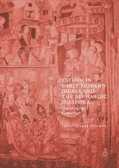Emily Colbert Cairns - Esther in Early Modern Iberia and the Sephardic Diaspora, E-bok