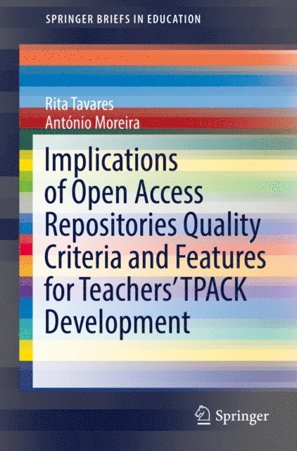 Antonio Moreira, Rita Tavares - Implications of Open Access Repositories Quality Criteria and Features for Teachers' TPACK Development, E-bok