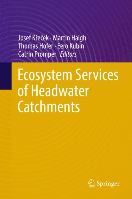 Catrin Promper, Eero Kubin, Thomas Hofer, Martin Haigh, Josef Krecek - Ecosystem Services of Headwater Catchments, E-bok