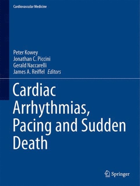 James A. Reiffel, Gerald Naccarelli, Jonathan P. Piccini, Peter Kowey - Cardiac Arrhythmias, Pacing and Sudden Death, E-bok