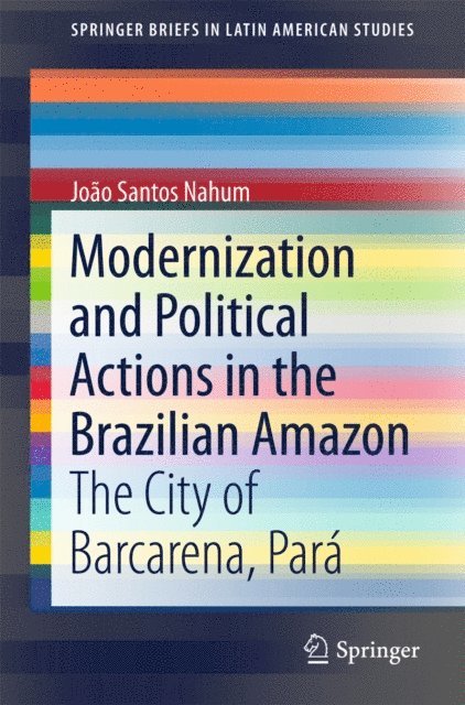 Joao Santos Nahum - Modernization and Political Actions in the Brazilian Amazon, E-bok