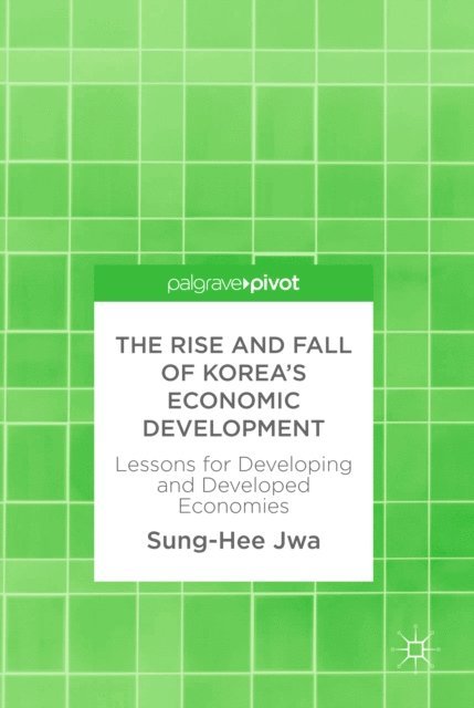 Sung-Hee Jwa - Rise and Fall of Korea's Economic Development, E-bok