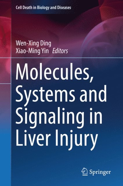 Xiao-Ming Yin, Wen-Xing Ding - Molecules, Systems and Signaling in Liver Injury, E-bok