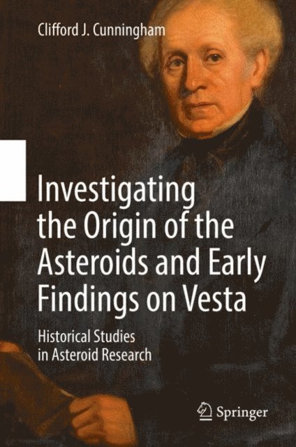 Clifford J. Cunningham - Investigating the Origin of the Asteroids and Early Findings on Vesta, E-bok