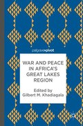 War and Peace in Africas Great Lakes Region