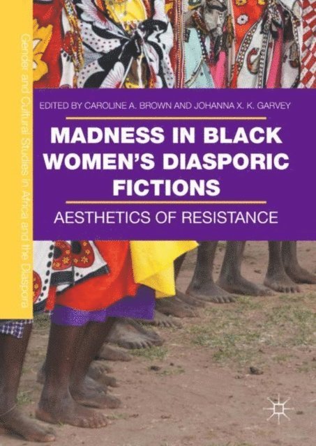 Johanna X. K. Garvey, Caroline A. Brown - Madness in Black Women's Diasporic Fictions, E-bok