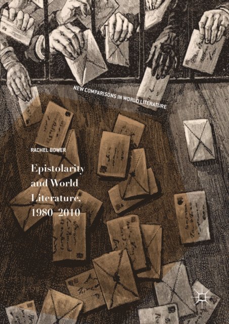 Rachel Bower - Epistolarity and World Literature, 1980-2010, E-bok
