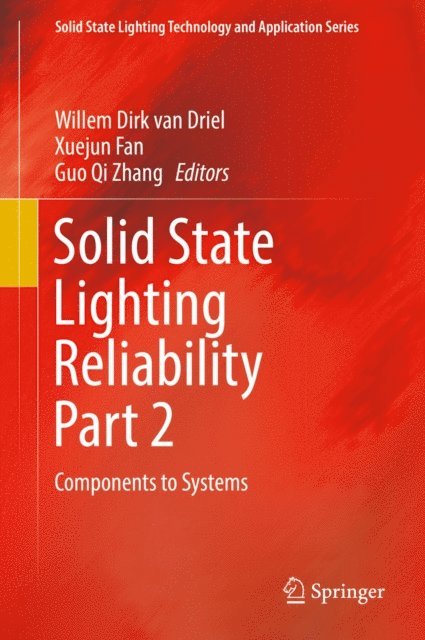 Guo Qi Zhang, Xuejun Fan, Willem Dirk van Driel - Solid State Lighting Reliability Part 2, E-bok