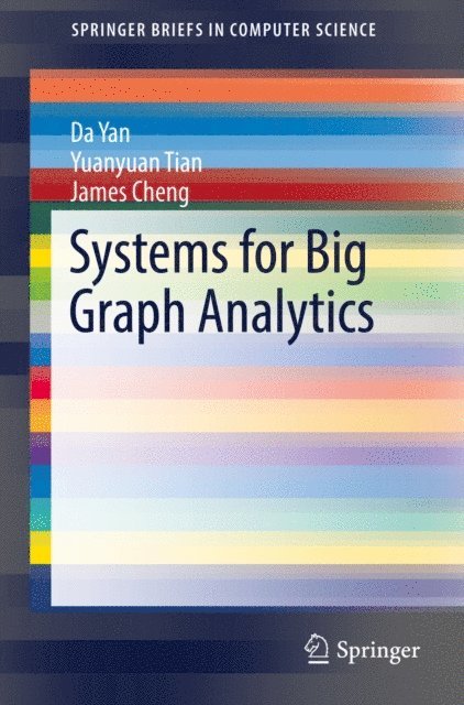 James Cheng, Yuanyuan Tian, Da Yan - Systems for Big Graph Analytics, E-bok