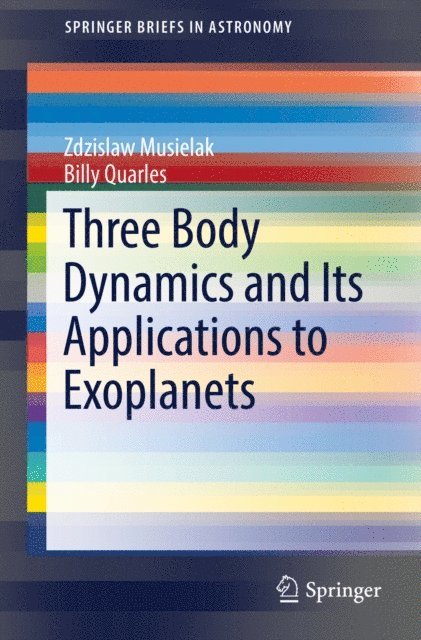 Billy Quarles, Zdzislaw Musielak - Three Body Dynamics and Its Applications to Exoplanets, E-bok