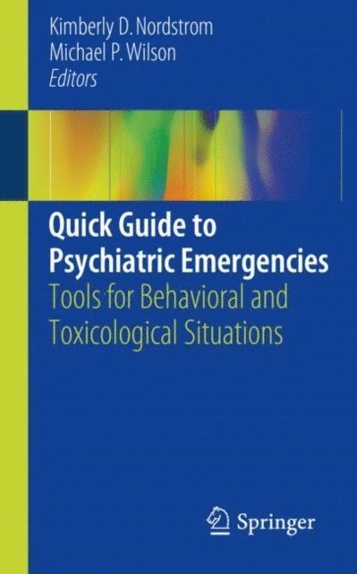 Michael P. Wilson, Kimberly D. Nordstrom - Quick Guide to Psychiatric Emergencies, E-bok