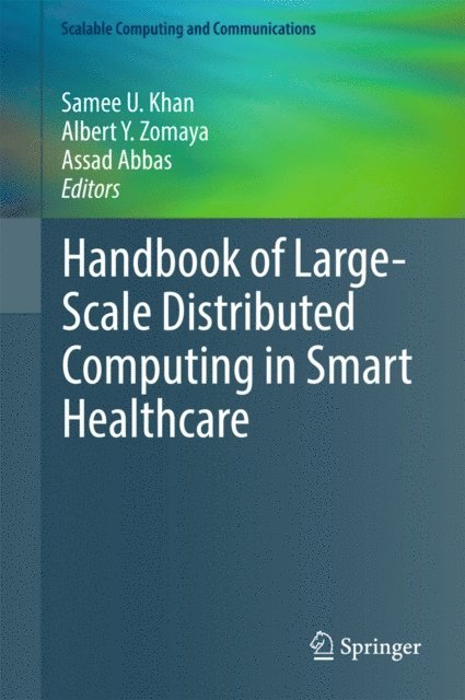 Assad Abbas, Albert Y. Zomaya, Samee U. Khan - Handbook of Large-Scale Distributed Computing in Smart Healthcare, E-bok