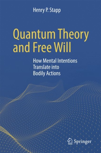 Henry P. Stapp - Quantum Theory and Free Will, E-bok
