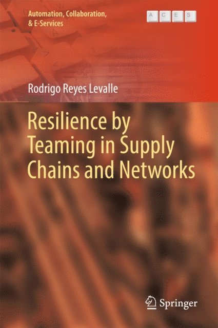 Rodrigo Reyes Levalle - Resilience by Teaming in Supply Chains and Networks, E-bok