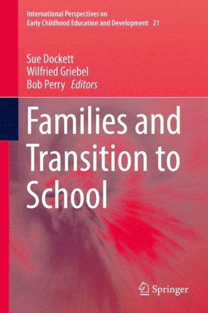 Bob Perry, Wilfried Griebel, Sue Dockett - Families and Transition to School, E-bok