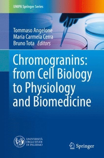 Bruno Tota, Maria Carmela Cerra, Tommaso Angelone - Chromogranins: from Cell Biology to Physiology and Biomedicine, E-bok