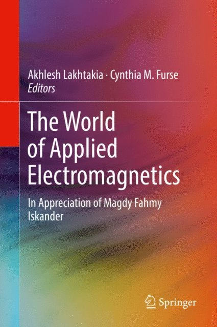 Cynthia M. Furse, Akhlesh Lakhtakia - World of Applied Electromagnetics, E-bok