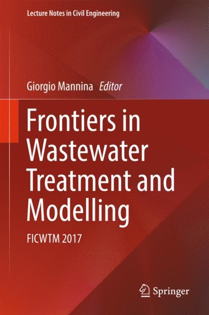 Giorgio Mannina - Frontiers in Wastewater Treatment and Modelling, E-bok