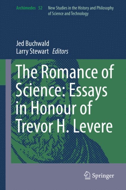 Larry Stewart, Jed Buchwald - Romance of Science: Essays in Honour of Trevor H. Levere, E-bok