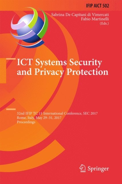 Fabio Martinelli, Sabrina De Capitani di Vimercati - ICT Systems Security and Privacy Protection, E-bok
