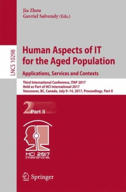 Gavriel Salvendy, Jia Zhou - Human Aspects of IT for the Aged Population. Applications, Services and Contexts, E-bok