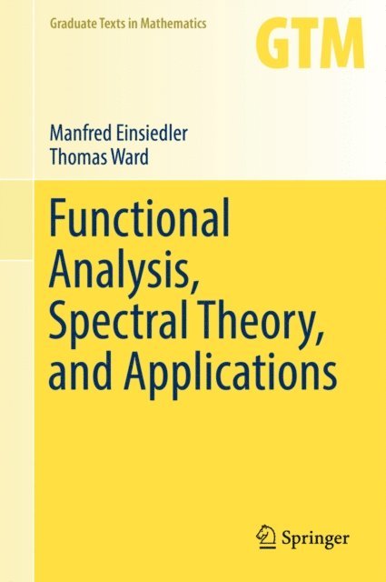 Thomas Ward, Manfred Einsiedler - Functional Analysis, Spectral Theory, and Applications, E-bok
