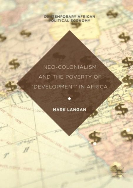 Mark Langan - Neo-Colonialism and the Poverty of 'Development' in Africa, E-bok