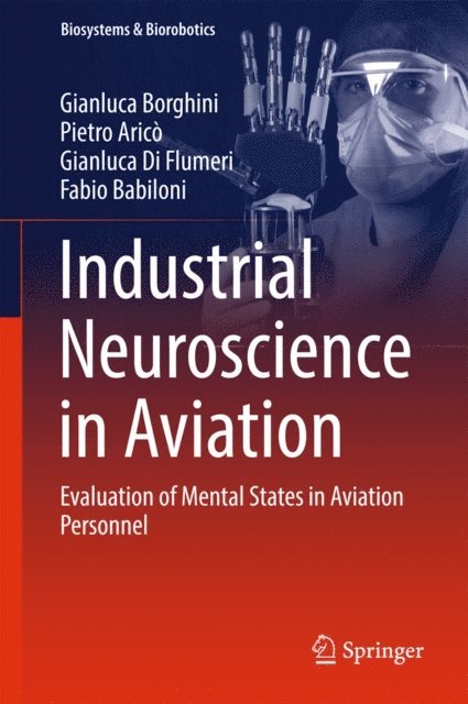 Fabio Babiloni, Gianluca Di Flumeri, Pietro Arico, Gianluca Borghini - Industrial Neuroscience in Aviation, E-bok