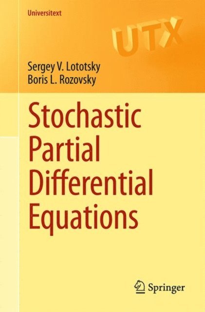 Boris L. Rozovsky, Sergey V. Lototsky - Stochastic Partial Differential Equations, E-bok