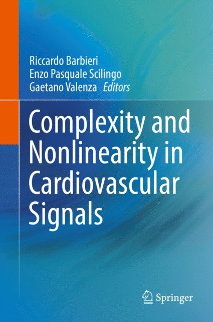 Gaetano Valenza, Enzo Pasquale Scilingo, Riccardo Barbieri - Complexity and Nonlinearity in Cardiovascular Signals, E-bok