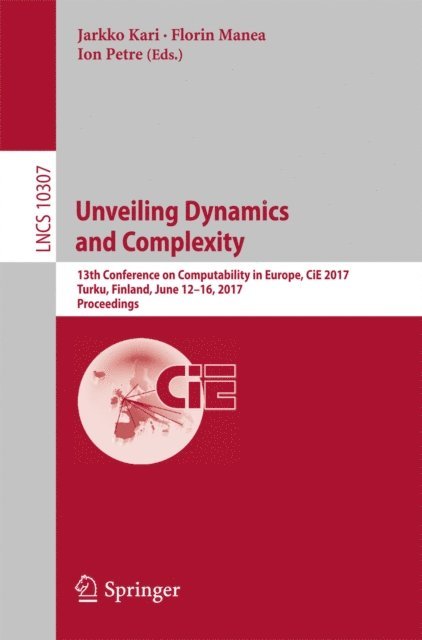 Ion Petre, Florin Manea, Jarkko Kari - Unveiling Dynamics and Complexity, E-bok