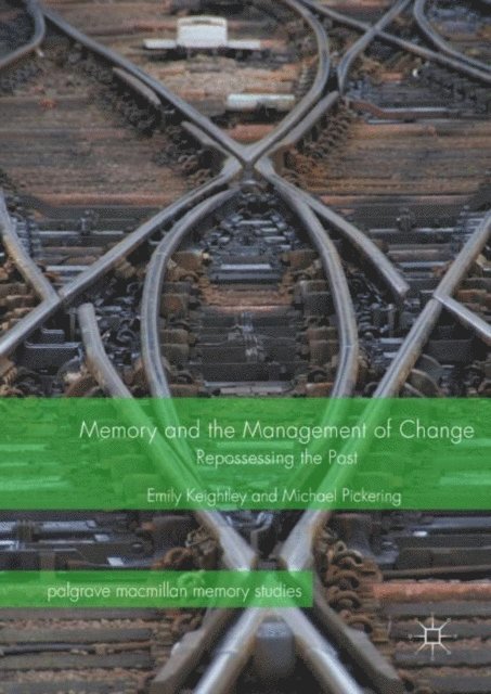 Michael Pickering, Emily Keightley - Memory and the Management of Change, E-bok