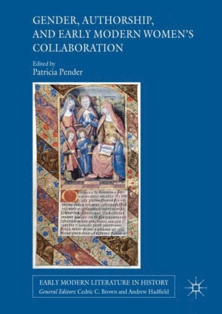 Patricia Pender - Gender, Authorship, and Early Modern Women's Collaboration, E-bok