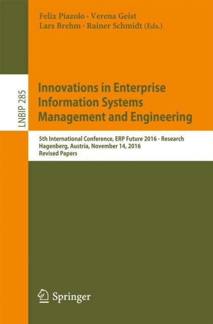 Rainer Schmidt, Lars Brehm, Verena Geist, Felix Piazolo - Innovations in Enterprise Information Systems Management and Engineering, E-bok