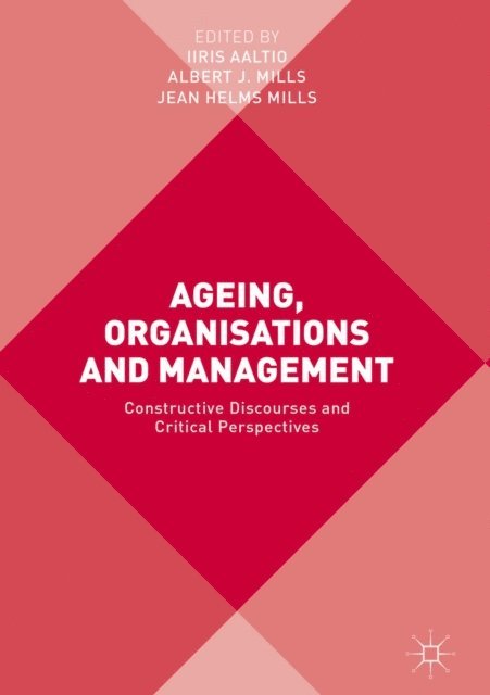 Jean Helms Mills, Albert J. Mills, Iiris Aaltio - Ageing, Organisations and Management, E-bok