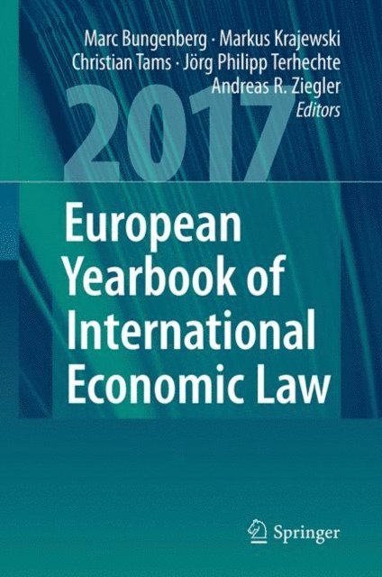 Andreas R. Ziegler, Jorg Philipp Terhechte, Christian Tams, Markus Krajewski, Marc Bungenberg - European Yearbook of International Economic Law 2017, E-bok
