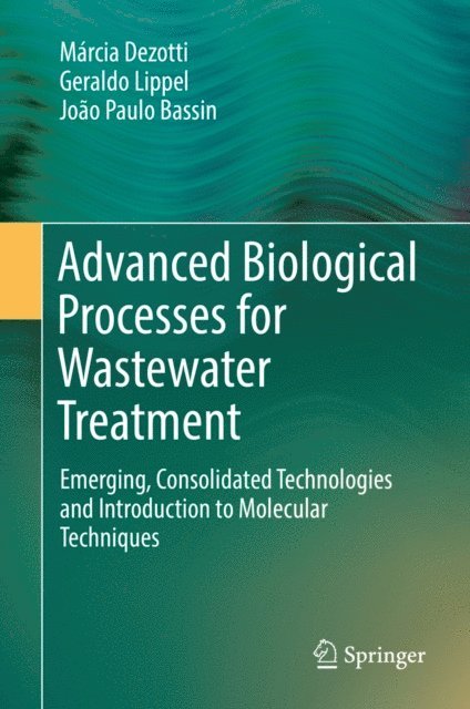 Joao Paulo Bassin, Geraldo Lippel, Marcia Dezotti - Advanced Biological Processes for Wastewater Treatment, E-bok