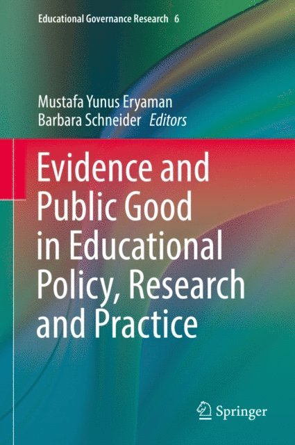 Barbara Schneider, Mustafa Yunus Eryaman - Evidence and Public Good in Educational Policy, Research and Practice, E-bok